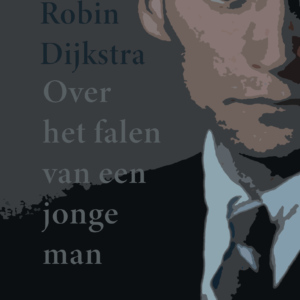Robin Dijkstra - Over het falen van een jongeman