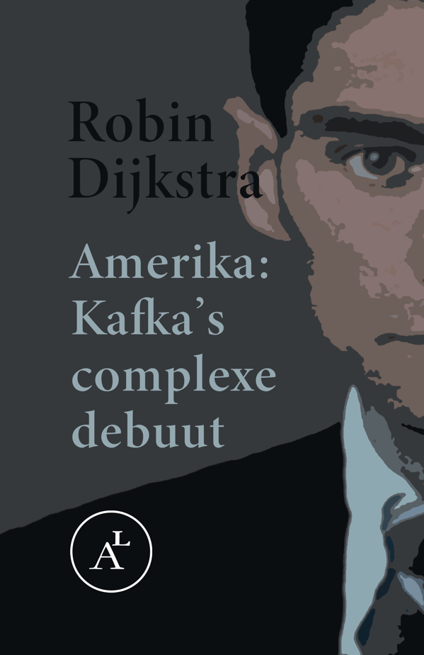 Robin Dijkstra - Amerika: Kafka's complexe debuut