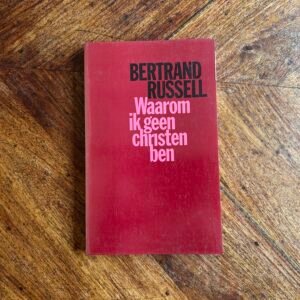 Bertrand Russel - Waarom ik geen christen ben