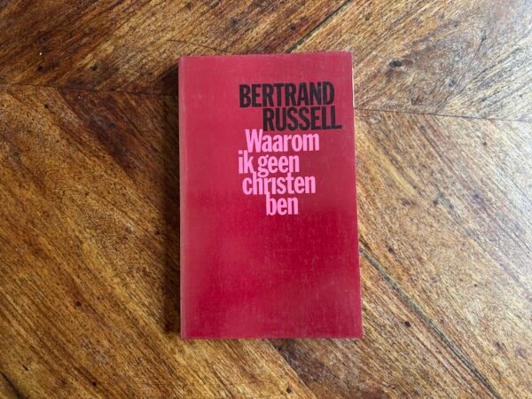 Bertrand Russel - Waarom ik geen christen ben
