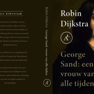Robin Dijkstra - George Sand: een vrouw van alle tijden
