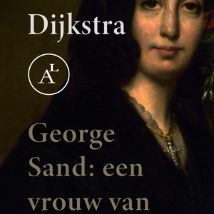 Robin Dijkstra - George Sand: een vrouw van alle tijden