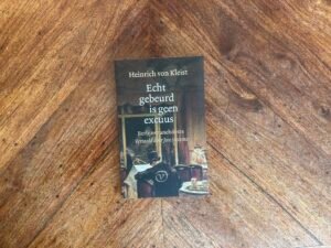 Heinrich von Kleist - Echt gebeurd is geen excuus