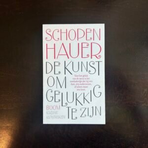 Arthur Schopenhauer - De kunst om gelukkig te zijn